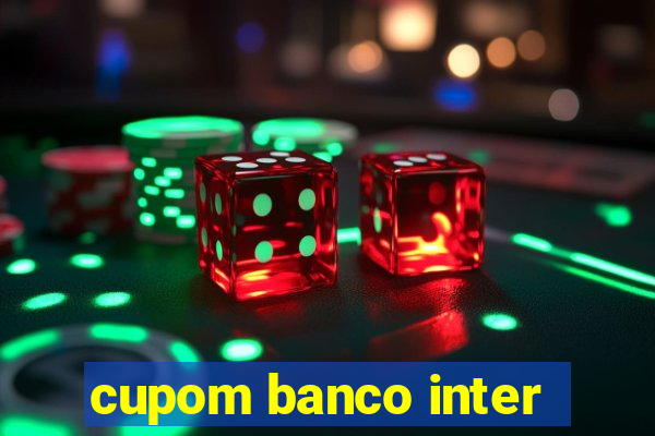 cupom banco inter